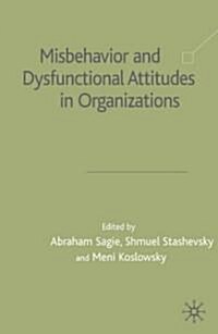 Misbehaviour and Dysfunctional Attitudes in Organizations (Hardcover)