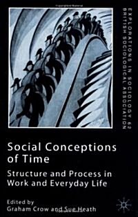Social Conceptions of Time : Structure and Process in Work and Everyday Life (Hardcover)