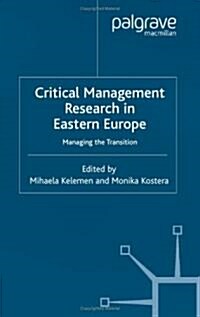 Critical Management Research in Eastern Europe : Managing the Transition (Hardcover)