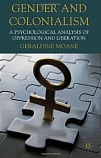 Gender and Colonialism : A Psychological Analysis of Oppression and Liberation (Paperback)
