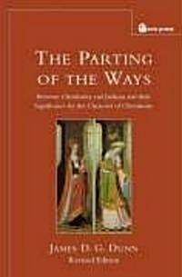 The Parting of the Ways : Between Christianity and Judaism and Their Significance for the Character of Christianity (Paperback, Rev ed)