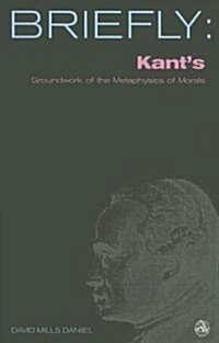 Kants Groundwork of the Metaphysics of Morals (Paperback)