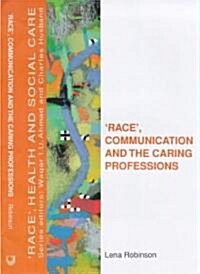 Race, Communication and the Caring Professions (Hardcover)