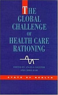 The Global Challenge Health Care Rationing (Paperback)
