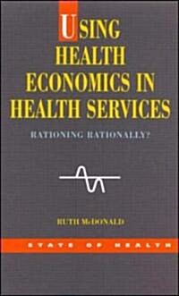 Using Health Economics In Health Services (Paperback)