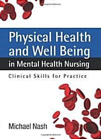 Physical Health and Well-Being in Mental Health Nursing: Clinical Skills for Practice (Paperback)