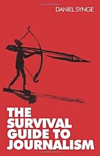 The Survival Guide to Journalism (Paperback)