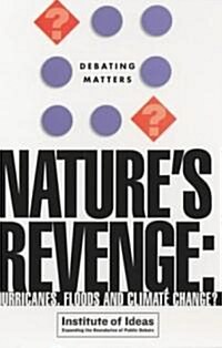 Natures Revenge?: Hurricanes, Floods and Climate Change (Paperback)