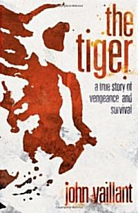 The Tiger: A True Story of Vengeance and Survival (Hardcover)