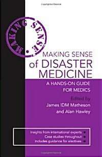 Making Sense of Disaster Medicine: A Hands-On Guide for Medics (Paperback)