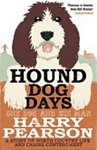 Hound Dog Days : One Dog and His Man - A Story of North Country Life and Canine Contentment (Paperback)