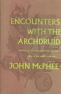 Encounters with the Archdruid: Narratives about a Conservationist and Three of His Natural Enemies (Hardcover)