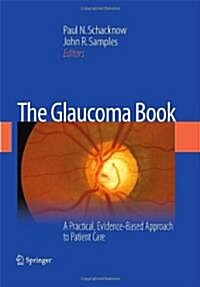 The Glaucoma Book: A Practical, Evidence-Based Approach to Patient Care (Hardcover)