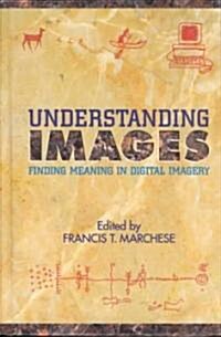 Understanding Images: Finding Meaning in Digital Imagery (Hardcover)