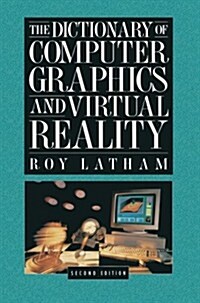 The Dictionary of Computer Graphics and Virtual Reality (Paperback, 2)