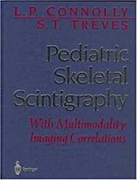 Pediatric Skeletal Scintigraphy: With Multimodality Imaging Correlations (Hardcover, 1998)