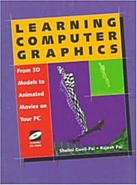 Learning Computer Graphics: From 3D Models to Animated Movies on Your PC [With CDROM] (Paperback, Softcover Repri)