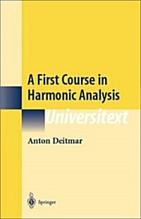 A First Course in Harmonic Analysis (Hardcover)