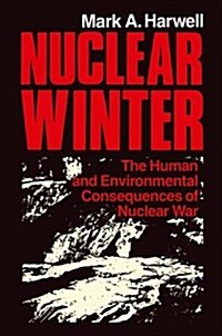 Nuclear Winter: The Human and Environmental Consequences of Nuclear War (Hardcover)