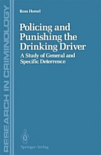 Policing and Punishing the Drinking Driver: A Study of General and Specific Deterrence (Hardcover)