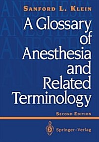 A Glossary of Anesthesia and Related Terminology (Paperback, 2, 1993)