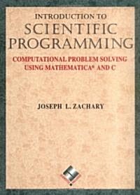 Introduction to Scientific Programming: Computational Problem Solving Using Mathematica(r) and C [With Interactive On-Line Laboratory Materials] (Hardcover, 1998)