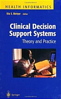 Clinical Decision Support Systems: Theory and Practice (Hardcover)