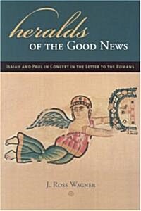 Heralds of the Good News: Isaiah and Paul in Concert in the Letter to the Romans (Paperback)
