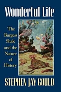 Wonderful Life: The Burgess Shale and the Nature of History (Hardcover)