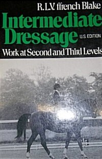 Intermediate Dressage: Work at Second and Third Levels (Paperback, American)