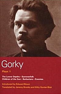 Gorky Plays: 1 : Enemies; The Lower Depths; Summerfolk; Children of the Sun (Paperback)