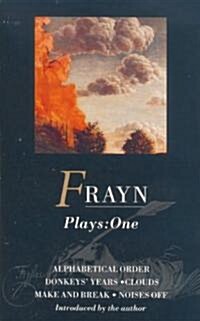 Frayn Plays: 1 : Alphabetical Order; Donkeys Years; Clouds; Make and Break; Noises Off (Paperback)