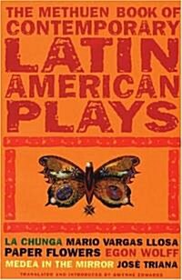 The Methuen Book of Latin American Plays: La Chunga, Paper Flowers, Medea in the Mirror (Paperback)