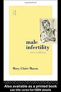 Male Infertility - Men Talking (Paperback)