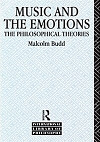 Music and the Emotions : The Philosophical Theories (Paperback)