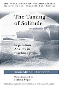 The Taming of Solitude : Separation Anxiety in Psychoanalysis (Paperback)