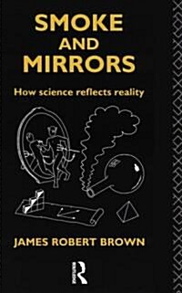 Smoke and Mirrors : How Science Reflects Reality (Paperback)