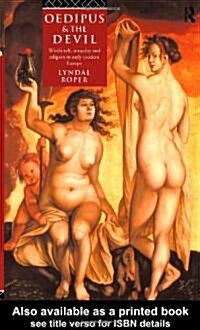 Oedipus and the Devil : Witchcraft, Religion and Sexuality in Early Modern Europe (Paperback)
