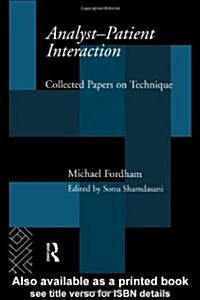 Analyst-Patient Interaction : Collected Papers on Technique (Hardcover)