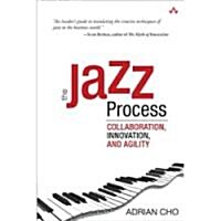 The Jazz Process: Collaboration, Innovation, and Agility (Paperback)