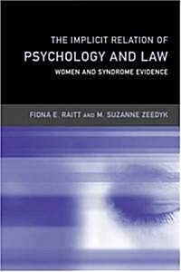The Implicit Relation of Psychology and Law: Women and Syndrome Evidence (Hardcover)
