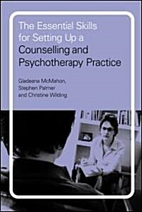 The Essential Skills for Setting Up a Counselling and Psychotherapy Practice (Hardcover)