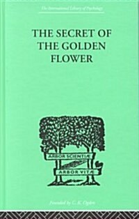 The Secret of the Golden Flower : A Chinese Book of Life (Hardcover)