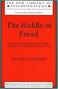 The Riddle of Freud : Jewish Influences on His Theory of Female Sexuality (Paperback)