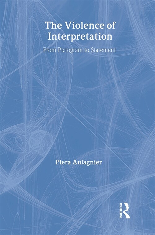 The Violence of Interpretation: From Pictogram to Statement (Hardcover)