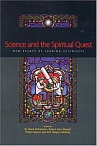 Science and the Spiritual Quest : New Essays by Leading Scientists (Hardcover)