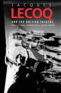 Jacques Lecoq and the British Theatre (Paperback)