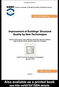 Improvement of Buildings Structural Quality by New Technologies : Proceedings of the Final Conference of COST Action C12, 20-22 January 2005, Innsbru (Hardcover)