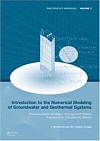 Introduction to the Numerical Modeling of Groundwater and Geothermal Systems : Fundamentals of Mass, Energy and Solute Transport in Poroelastic Rocks (Hardcover)