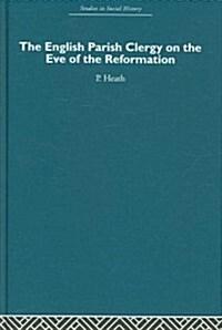 The English Parish Clergy on the Eve of the Reformation (Hardcover)